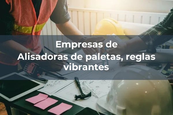 Alisado y acabado 1 Alisadoras de paletas, reglas vibrantes