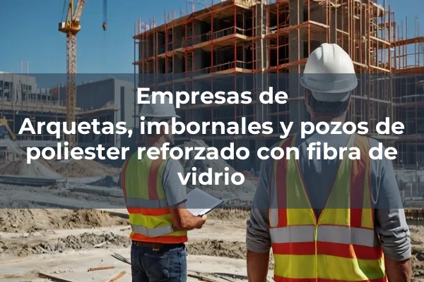 Arquetas, imbornales y pozos 2 Arquetas, imbornales y pozos de poliester reforzado con fibra de vidrio