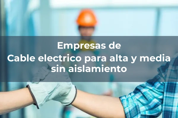 Cables electricos 3 Cable electrico para alta y media sin aislamiento