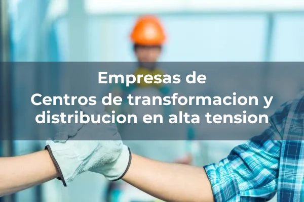 Centros de transformacion y distribucion en alta tension
