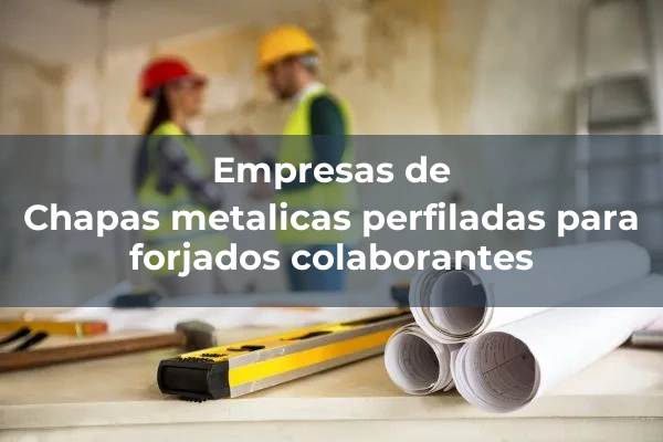 Chapas metalicas perfiladas para forjados colaborantes