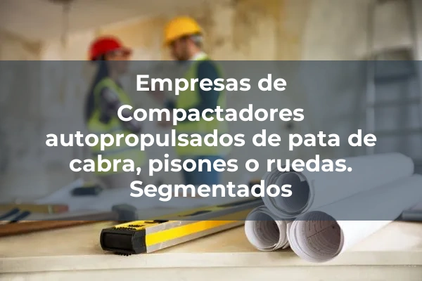 Compactadores otros sistemas 1 Compactadores autopropulsados de pata de cabra, pisones o ruedas. Segmentados