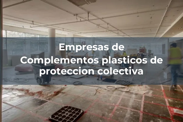 Protecciones colectivas 1 Complementos plasticos de proteccion colectiva