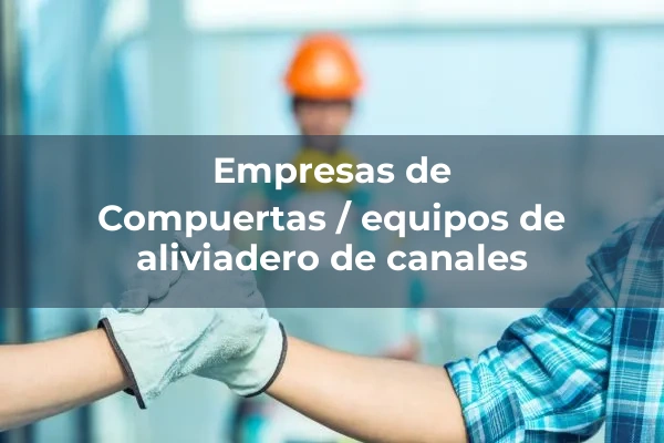 Conducciones, compuertas y rejas 2 Compuertas / equipos de aliviadero de canales