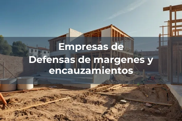 Defensas de margenes y encauzamientos
