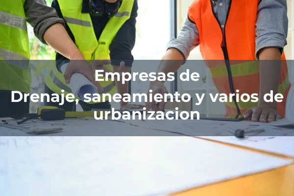 Drenaje, saneamiento y varios de urbanización