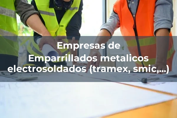 Caldereria y elaborados especiales de acero no estructural 2 Emparrillados metalicos electrosoldados (tramex, smic,...)