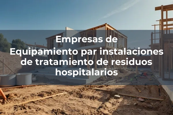 Hospitales 3 Equipamiento par instalaciones de tratamiento de residuos hospitalarios