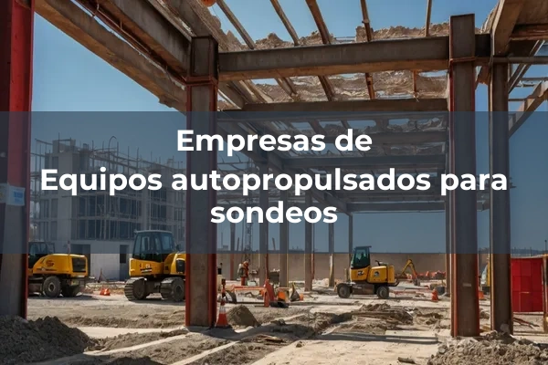 Sondeos 1 Equipos autopropulsados para sondeos