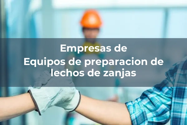 Equipos de preparacion de lechos de zanjas