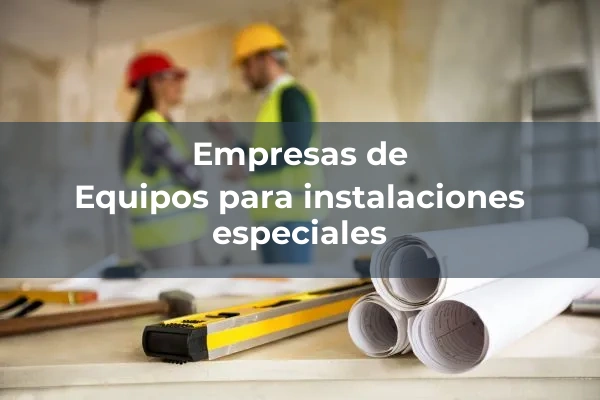 Equipos para instalaciones especiales