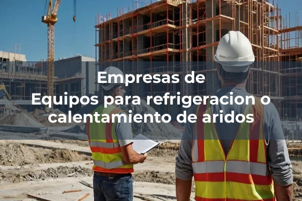 Almacenamiento de aridos 1 Equipos para refrigeracion o calentamiento de aridos