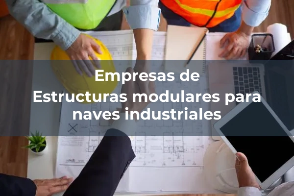 Estructuras modulares para naves industriales
