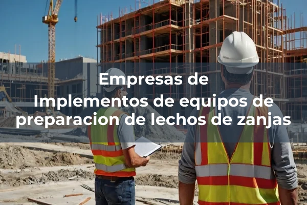 Equipos de preparacion de lechos de zanjas