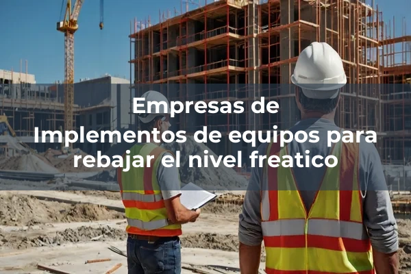 Equipos para rebajar el nivel freatico 3 Implementos de equipos para rebajar el nivel freatico