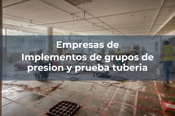 Grupos de presion y prueba tuberia 3 Implementos de grupos de presion y prueba tuberia