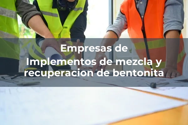 Mezcla y recuperacion de bentonita 5 Implementos de mezcla y recuperacion de bentonita