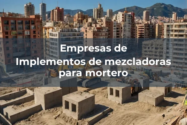 Implementos de mezcladoras para mortero