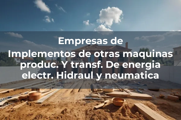 Otras maquinas producion Y transferencia De energia electrica, Hidraulica y neumatica 1 Implementos de otras maquinas produc. Y transf. De energia electr. Hidraul y neumatica