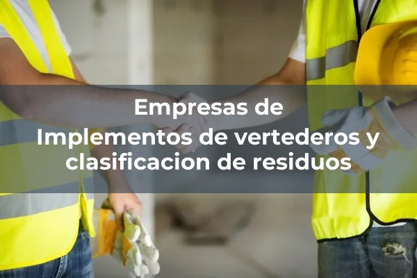 Vertederos y clasificacion de residuos 7 Implementos de vertederos y clasificacion de residuos