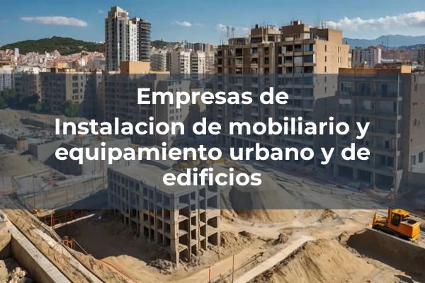 Instalación de mobiliario y equipamiento urbano y de edificios
