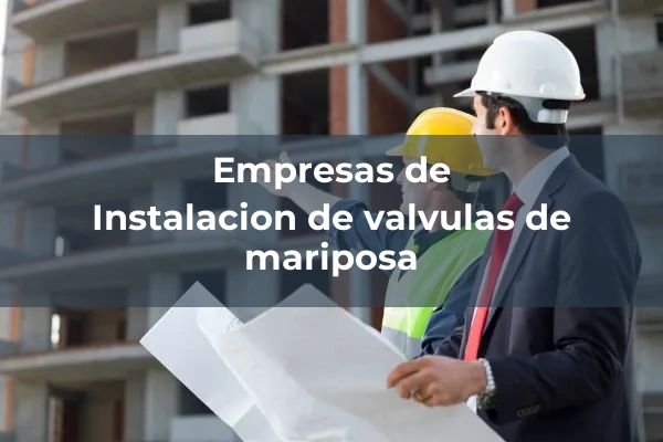 Instalacion de valvulas de mariposa