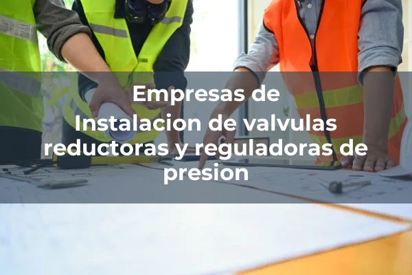 Instalacion de valvulas reductoras y reguladoras de presion