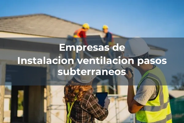 Instalaciones de ventilacion y extraccion 5 Instalacion ventilacion pasos subterraneos