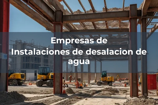 Instalaciones para depuración, tratamiento y desalación de agua 3 Instalaciones de desalacion de agua