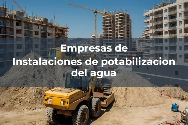 Instalaciones para depuración, tratamiento y desalación de agua 4 Instalaciones de potabilizacion del agua