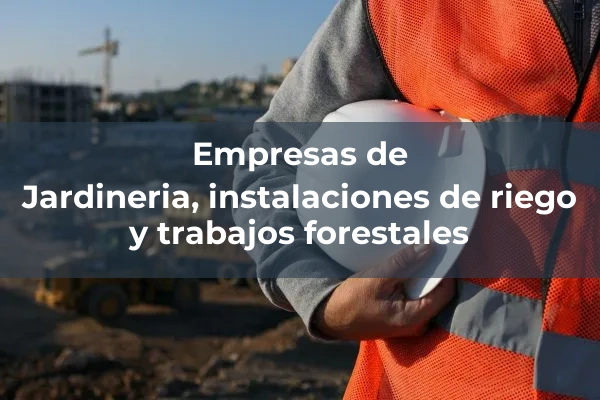 Jardinería, instalaciones de riego y trabajos forestales