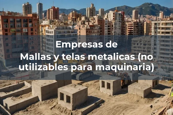 Caldereria y elaborados especiales de acero no estructural 3 Mallas y telas metalicas (no utilizables para maquinaria)