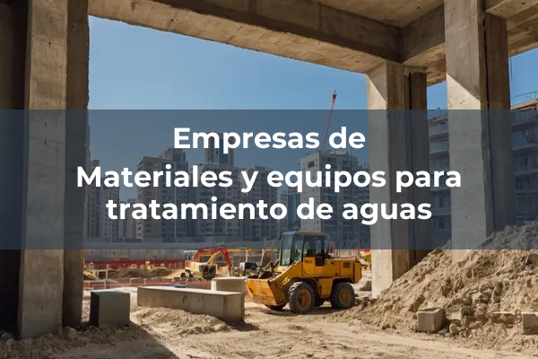 Filtracion, desalacion y tratamiento de agua 4 Materiales y equipos para tratamiento de aguas