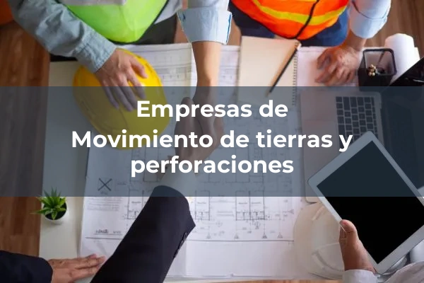 Movimiento de tierras y perforaciones