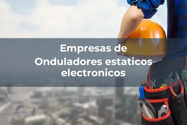 Equipos de alimentacion y estabilizacion de corriente electrica 6 Onduladores estaticos electronicos