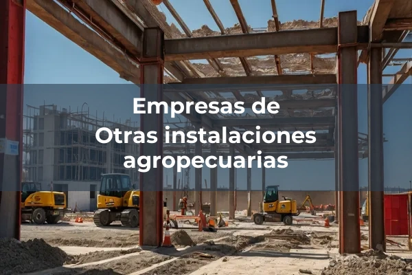 Agropecuarias 5 Otras instalaciones agropecuarias