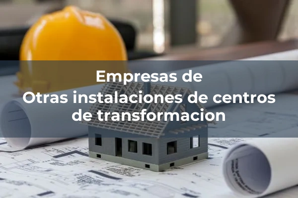 Instalaciones de centros de transformacion 3 Otras instalaciones de centros de transformacion