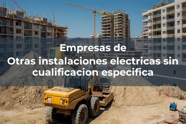 Otras instalaciones electricas sin cualificacion especifica