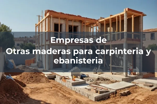 Perfiles y molduras de madera 4 Otras maderas para carpinteria y ebanisteria