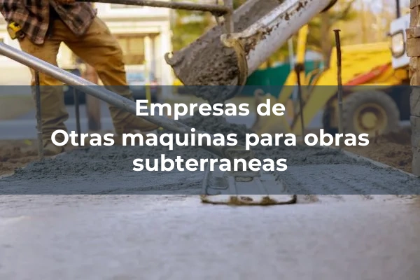Máquinas para obras subterráneas 4 Otras maquinas para obras subterraneas