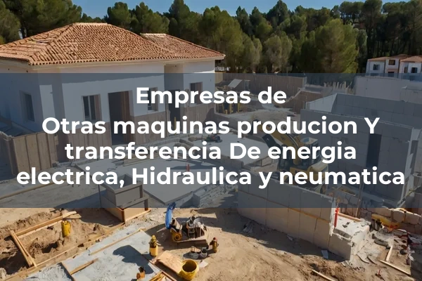 Máquinas productoras y de transferencia de energía eléctrica, hidráulica y neumática 4 Otras maquinas producion Y transferencia De energia electrica, Hidraulica y neumatica