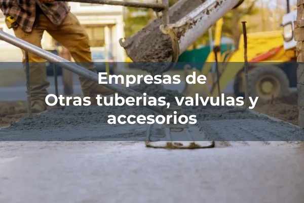 Otras tuberias, valvulas y accesorios
