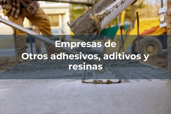 Adhesivos, aditivos y resinas 8 Otros adhesivos, aditivos y resinas