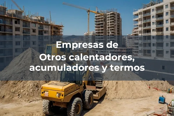 Calentadores, acumuladores y termos 4 Otros calentadores, acumuladores y termos