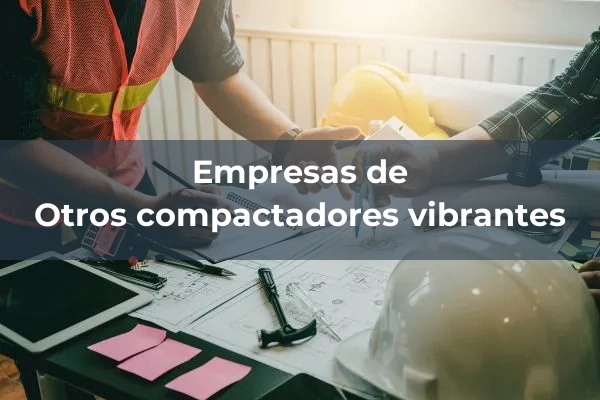 Compactadores vibrantes 7 Otros compactadores vibrantes