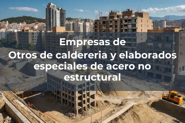 Caldereria y elaborados especiales de acero no estructural 4 Otros de caldereria y elaborados especiales de acero no estructural