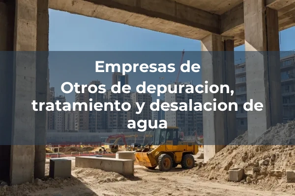 Otros de depuracion, tratamiento y desalacion de agua