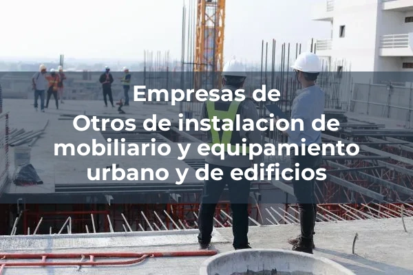 Otros de instalacion de mobiliario y equipamiento urbano y de edificios
