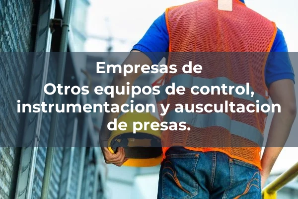 Equipos de control, instrumentacion y auscultacion de presas 3 Otros equipos de control, instrumentacion y auscultacion de presas.