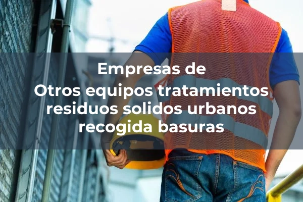 Equipos tratamientos residuos solidos urbanos/recogida basuras 6 Otros equipos tratamientos residuos solidos urbanos recogida basuras